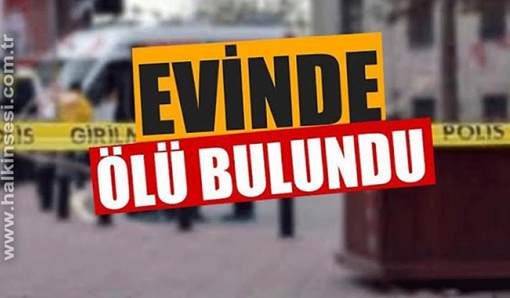 Yalnız yaşayan kadın evinde ölü bulundu