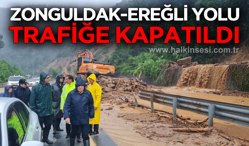 Zonguldak-Ereğli Karayolu heyelanlar nedeniyle trafiğe kapatıldı