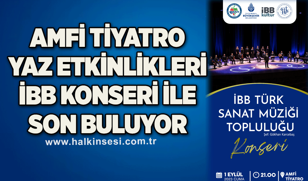 AMFİ TİYATRO YAZ ETKİNLİKLERİ İBB KONSERİ İLE SON BULUYOR