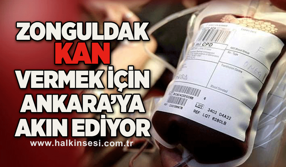 Zonguldak Kan vermek için Ankara’ya akın ediyor