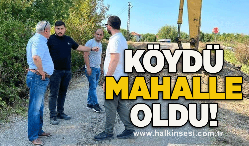 Köydü mahalle oldu!