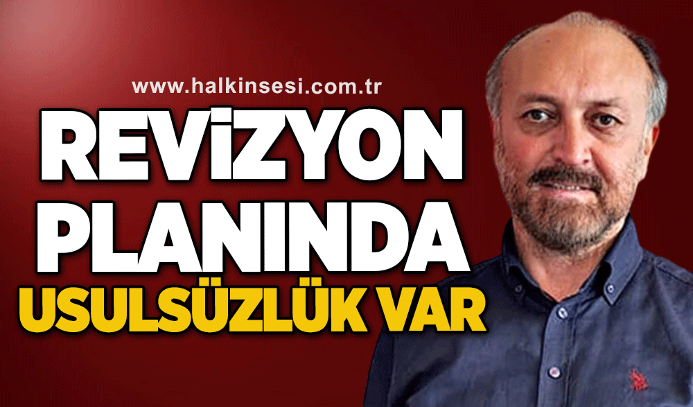 Revizyon planında usulsüzlük var