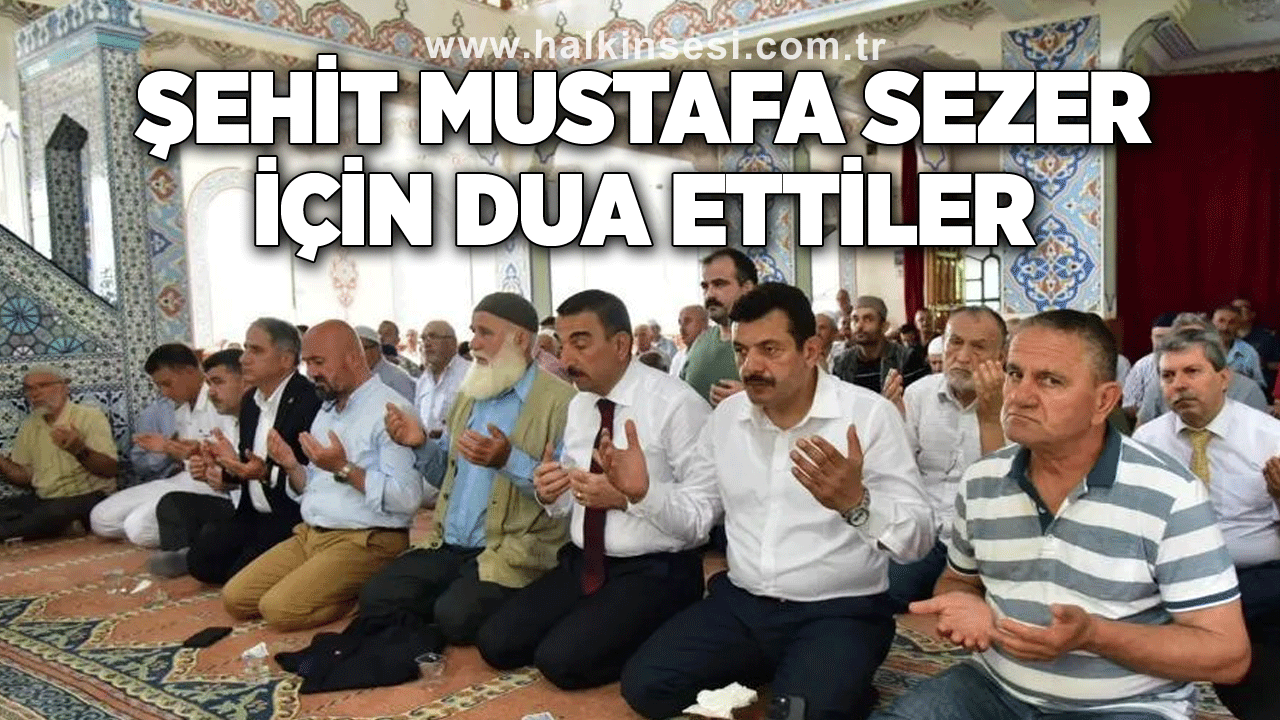 Şehit Mustafa Sezer için dua ettiler