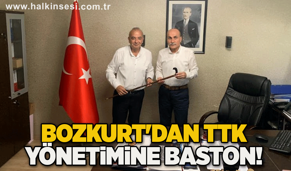 Bozkurt'dan TTK Yönetimine Baston!