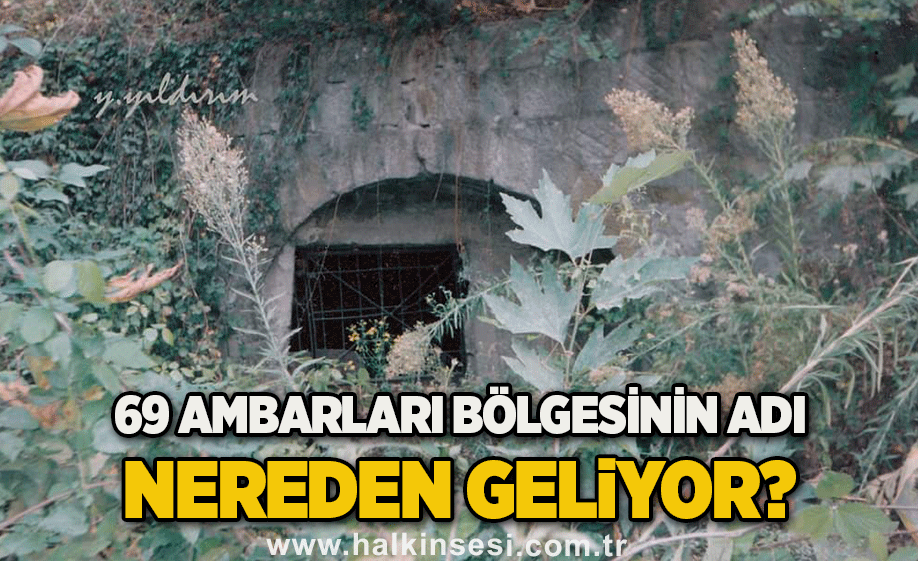 Zonguldak Nostalji Yüksel Yıldırım Yazdı: 69 Ambarları bölgesinin adı nereden geliyor?