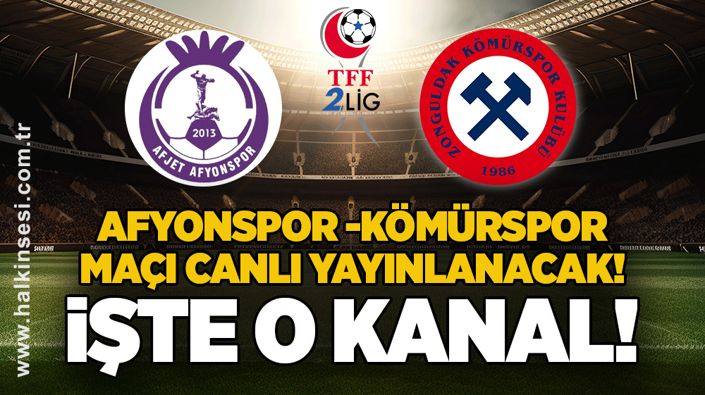 Afyonspor -Kömürspor maçı canlı yayınlanacak!