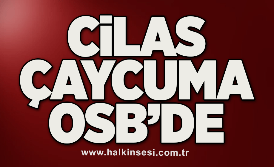 Cilas Çaycuma OSB’de