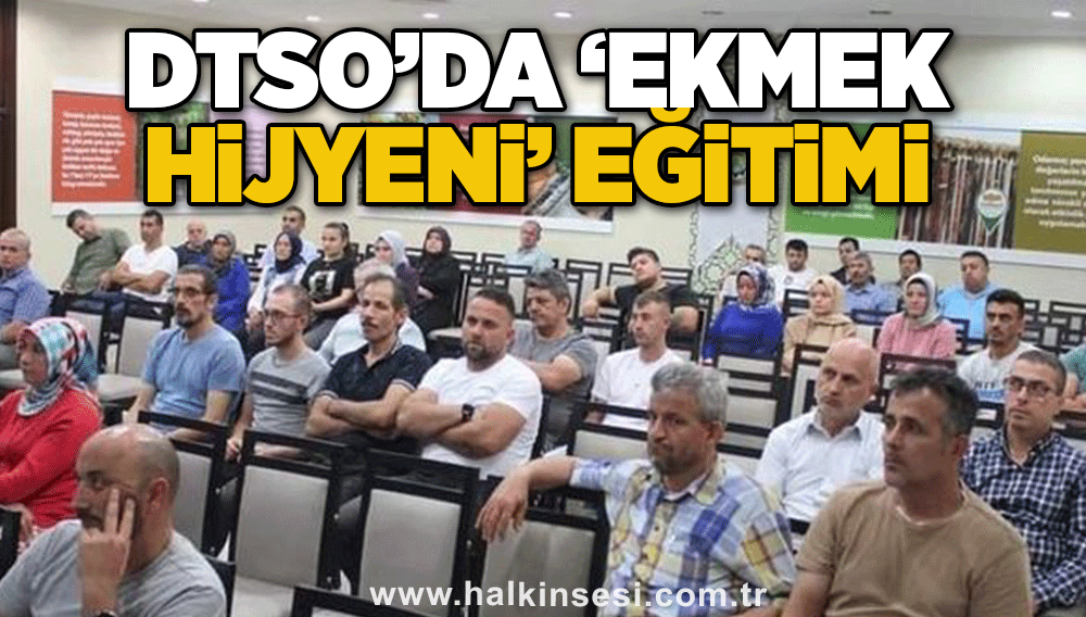 DTSO’da ‘ekmek hijyeni’ eğitimi