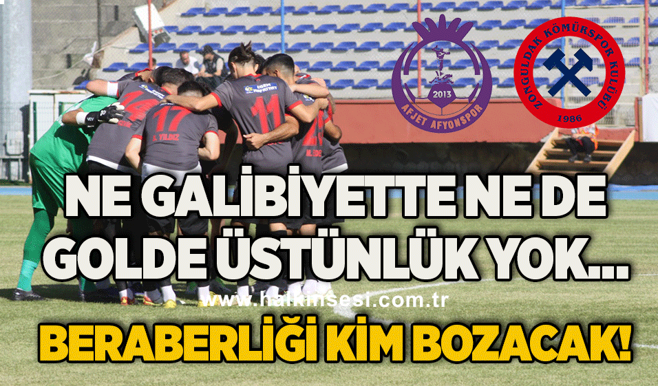 Ne galibiyette ne de golde üstünlük yok… Beraberliği kim bozacak!