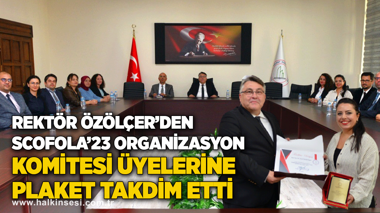 Rektör Özölçer’den SCOFOLA’23 Organizasyon Komitesi üyelerine plaket takdim etti