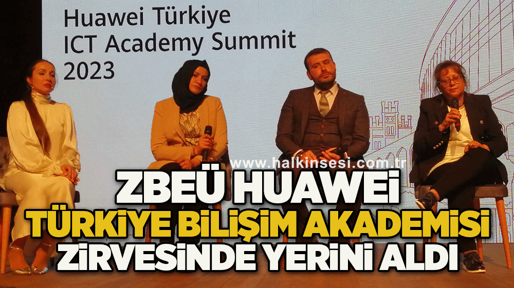 ZBEÜ Huawei Türkiye Bilişim Akademisi Zirvesinde Yerini Aldı
