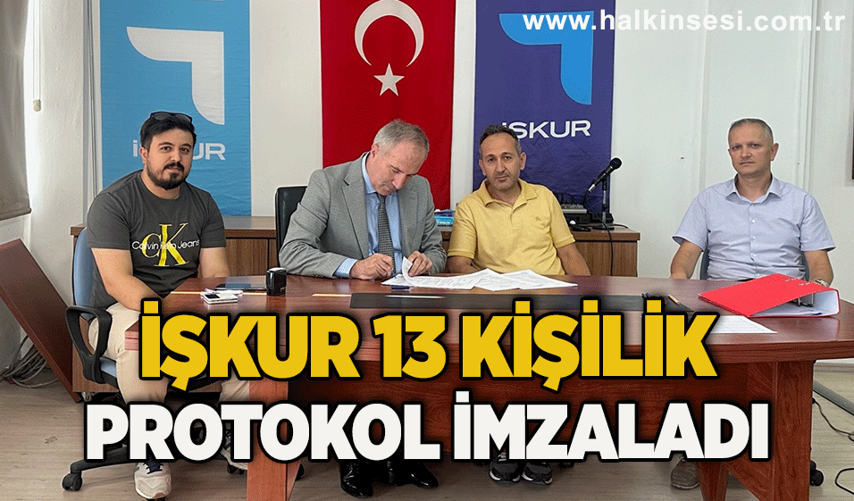 İŞKUR 13 kişilik protokol imzaladı