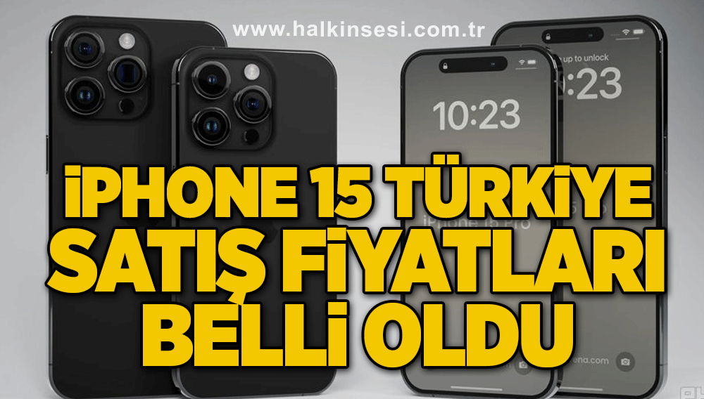 iPhone 15 Türkiye satış fiyatları belli oldu