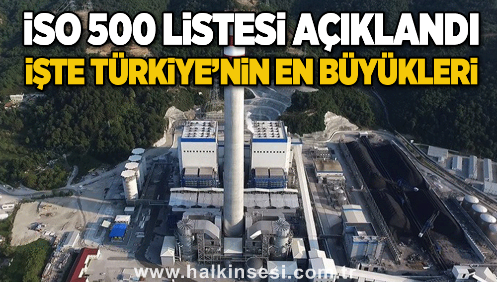 İSO 500 listesi açıklandı: İşte Türkiye’nin en büyükleri