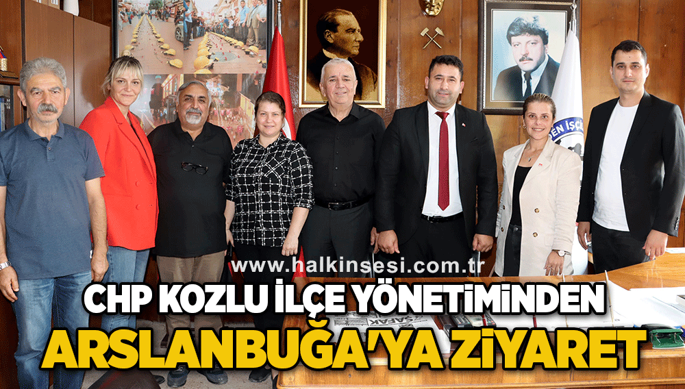 CHP Kozlu ilçe yönetiminden Arslanbuğa'ya ziyaret