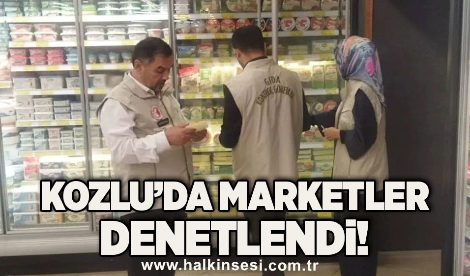 Kozlu’da marketler denetlendi!