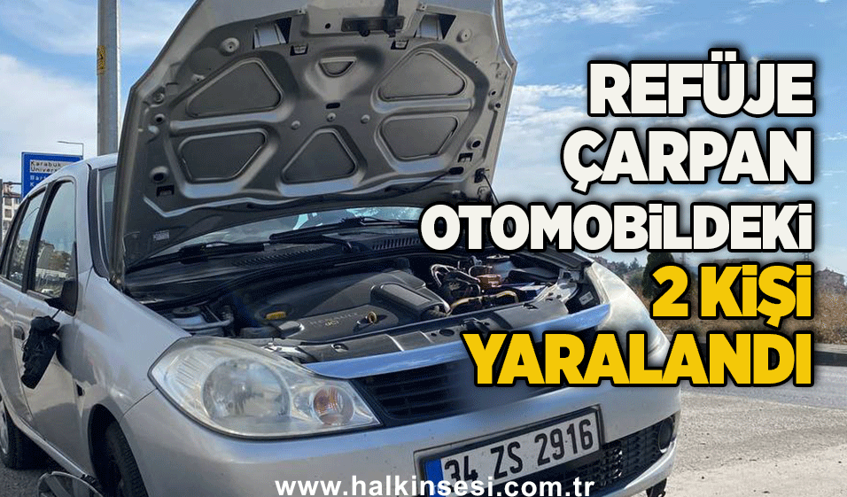 Refüje çarpan otomobildeki 2 kişi yaralandı