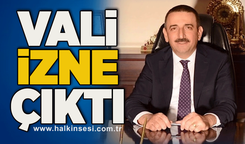 Vali izne çıktı