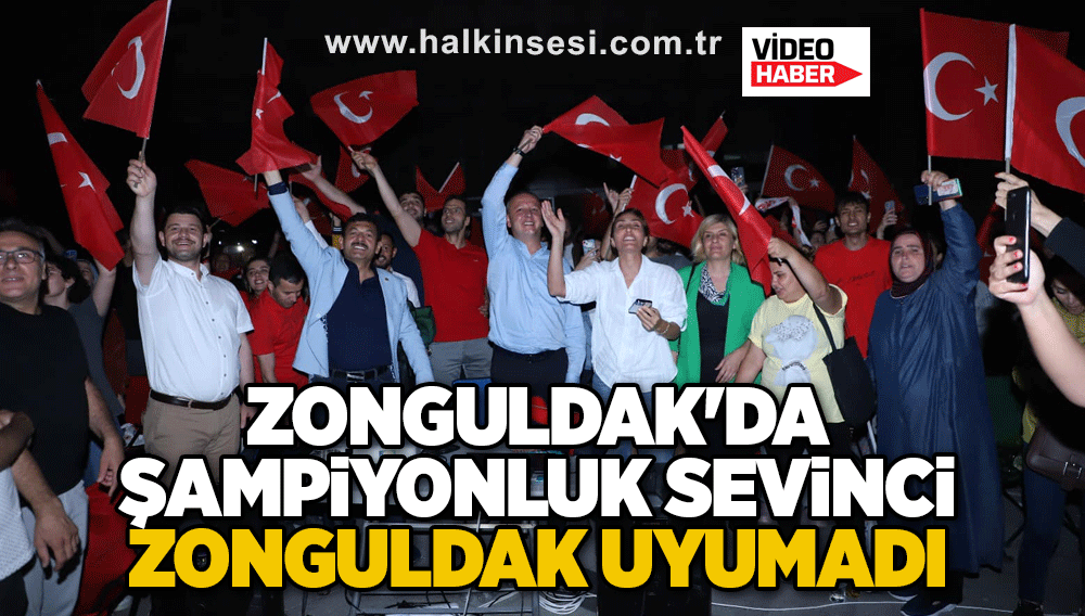 Zonguldak'da şampiyonluk sevinci... ZONGULDAK UYUMADI