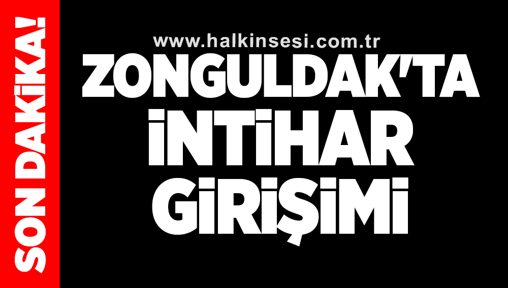 Zonguldak'ta intihar girişimi