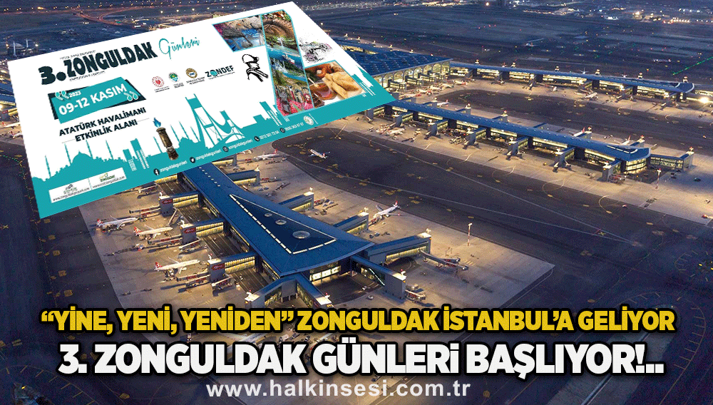 “Yine, Yeni, Yeniden” Zonguldak İstanbul’da                                      3. ZONGULDAK GÜNLERİ BAŞLIYOR!