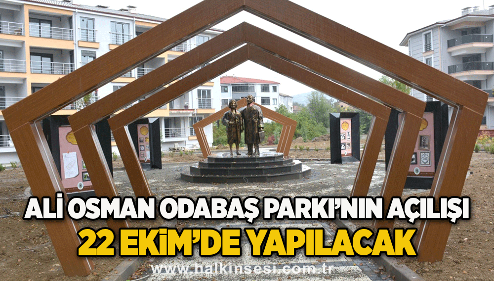 Ali Osman Odabaş Parkı’nın açılışı 22 Ekim’de yapılacak