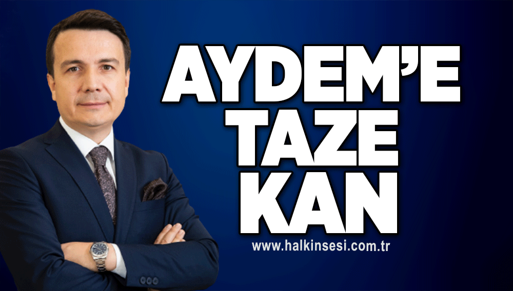 AYDEM’E taze kan