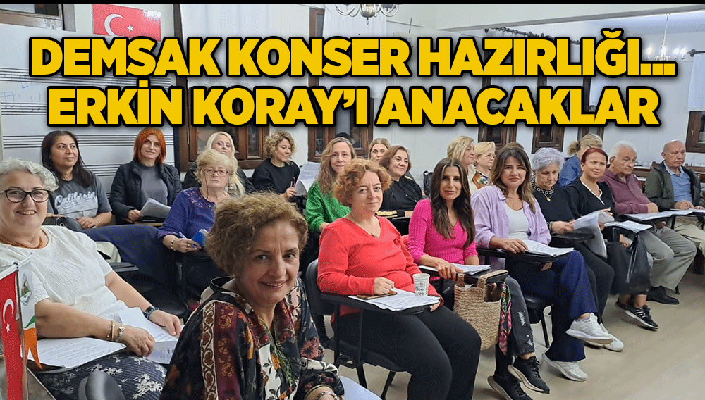 Demsak Konser Hazırlığı... Erkin Koray’ı Anacaklar