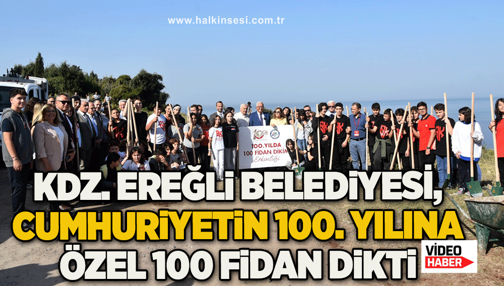 Kdz. Ereğli Belediyesi, Cumhuriyetin 100. Yılına Özel 100 Fidan Dikti