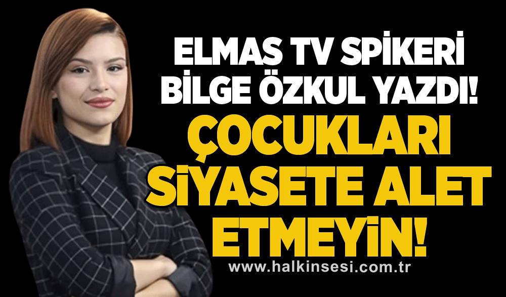 Elmas TV Spikeri Bilge Özkul yazdı...