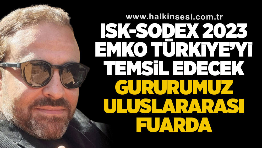 ISK-SODEX 2023 EMKO Türkiye’yi Temsil Edecek