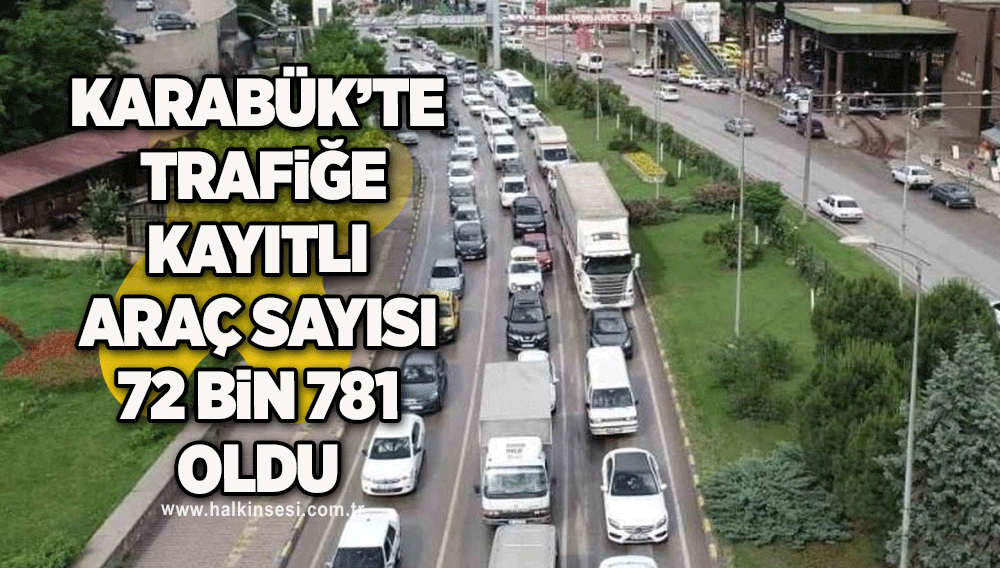 Karabük’te trafiğe kayıtlı araç sayısı 72 bin 781 oldu