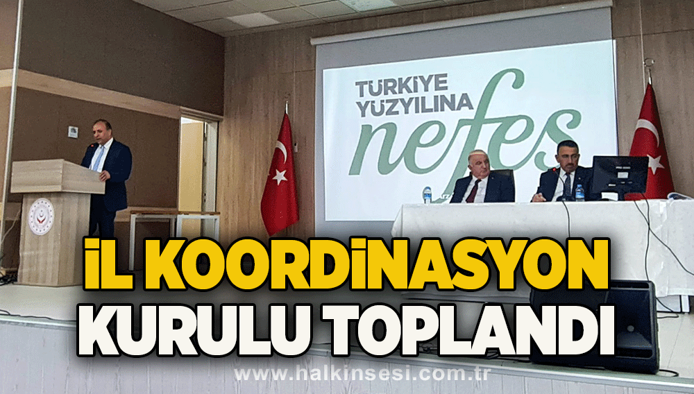 İl Koordinasyon toplandı