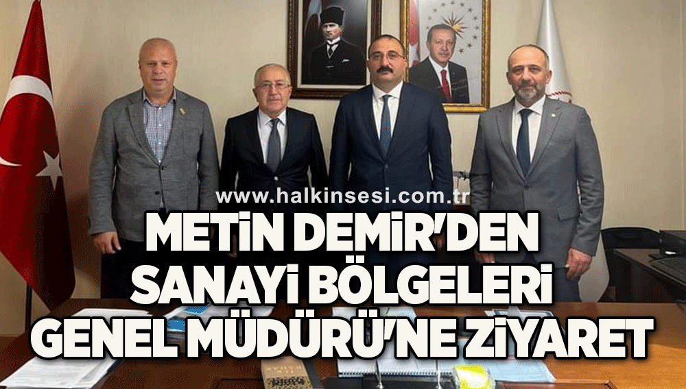 Başkan Demir'den Sanayi Bölgeleri Genel Müdürü'ne ziyaret