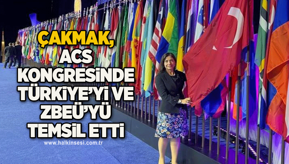 Çakmak, ACS Kongresinde Türkiye’yi ve ZBEÜ’yü temsil etti