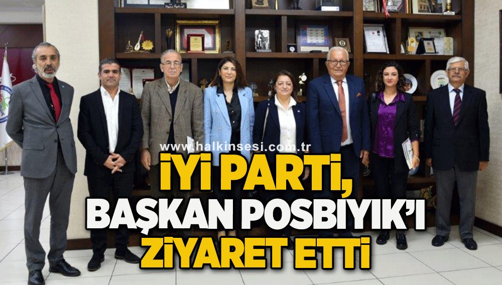 İYİ Parti, Başkan Posbıyık’ı Ziyaret Etti