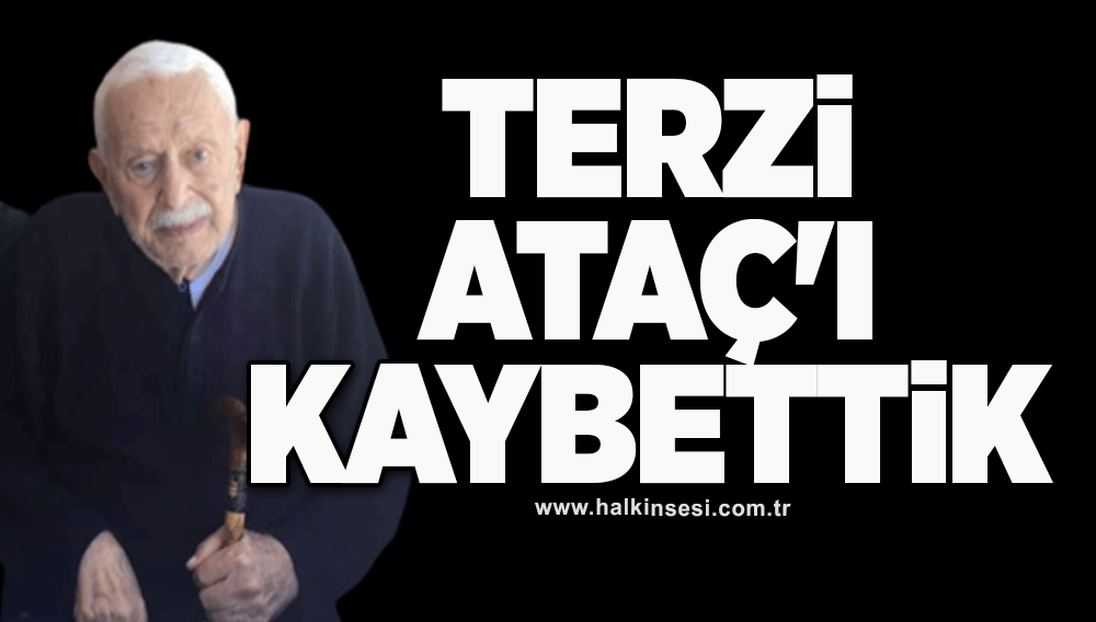 Terzi Ataç'ı kaybettik