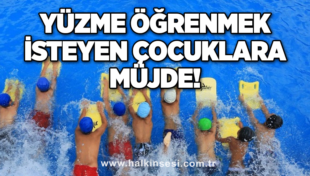 Yüzme öğrenmek isteyen çocuklara müjde!