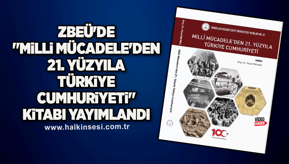 ZBEÜ'de "Milli Mücadele'den 21. Yüzyıla Türkiye Cumhuriyeti" kitabı yayımlandı