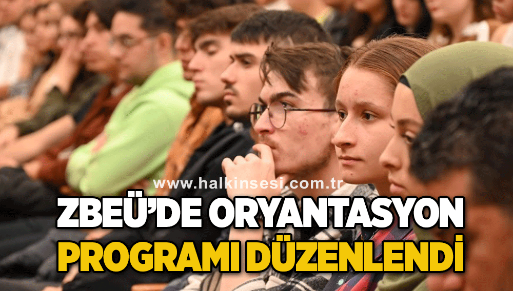 ZBEÜ’de Oryantasyon programı düzenlendi