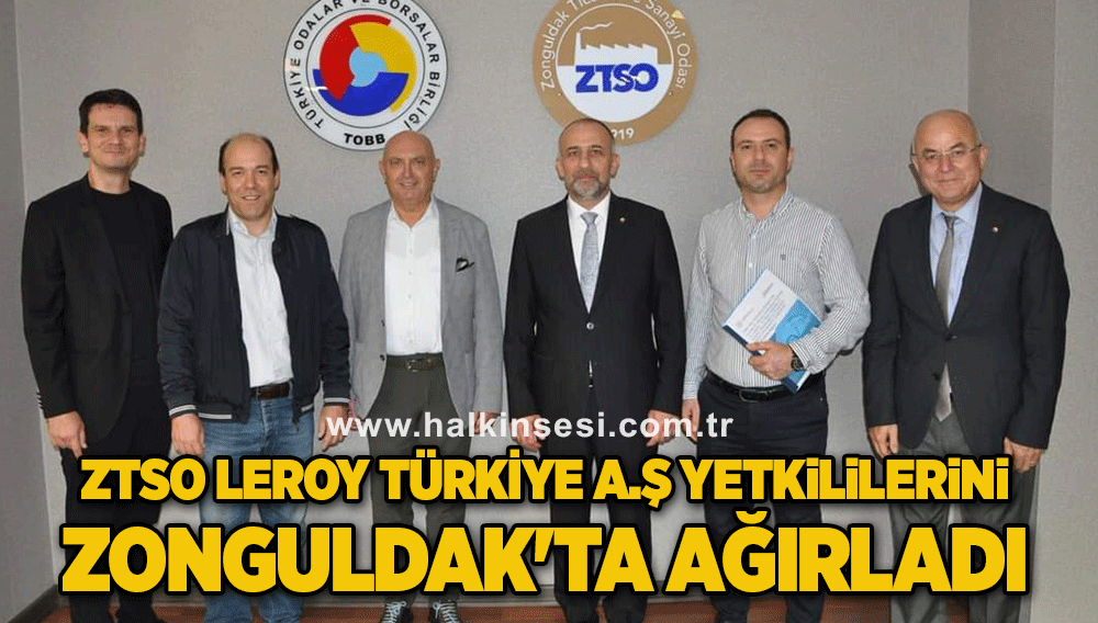 ZTSO Leroy Türkiye A.Ş yetkililerini Zonguldak'ta ağırladı