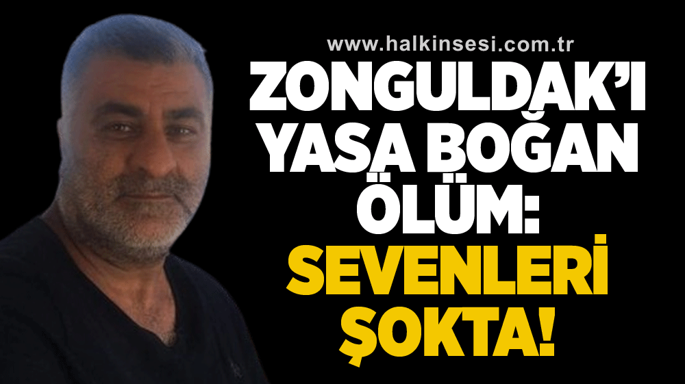Zonguldak’ı yasa boğan ölüm: Sevenleri şokta!
