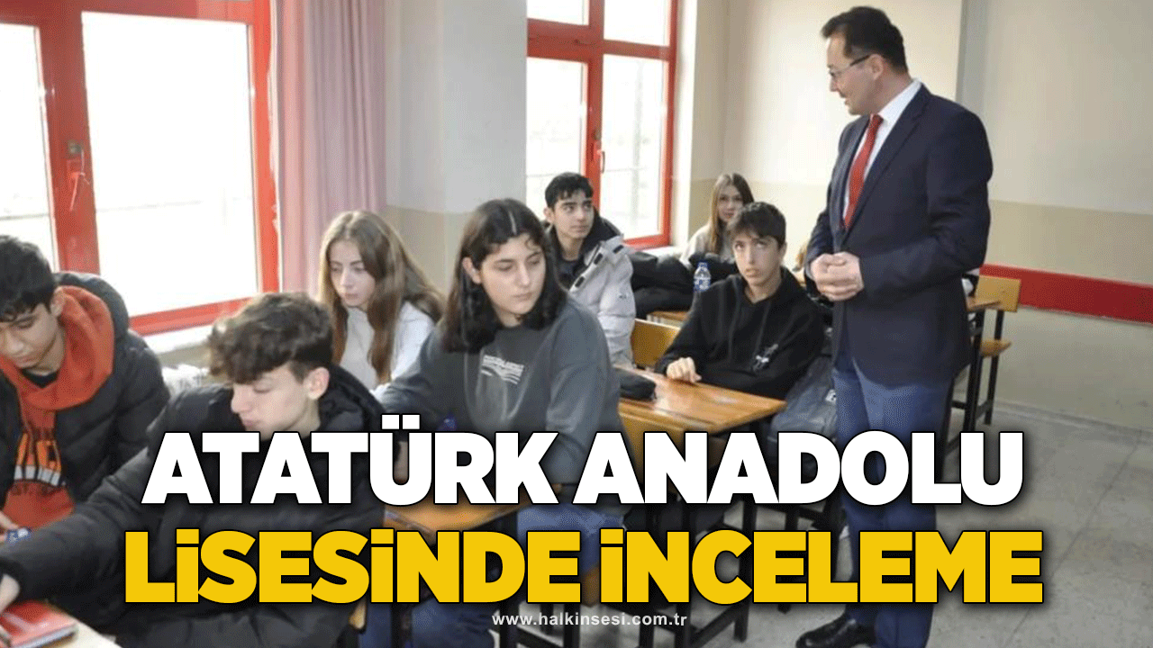 Atatürk Anadolu Lisesinde inceleme