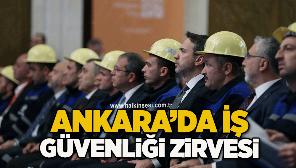 Ankara’da iş güvenliği zirvesi