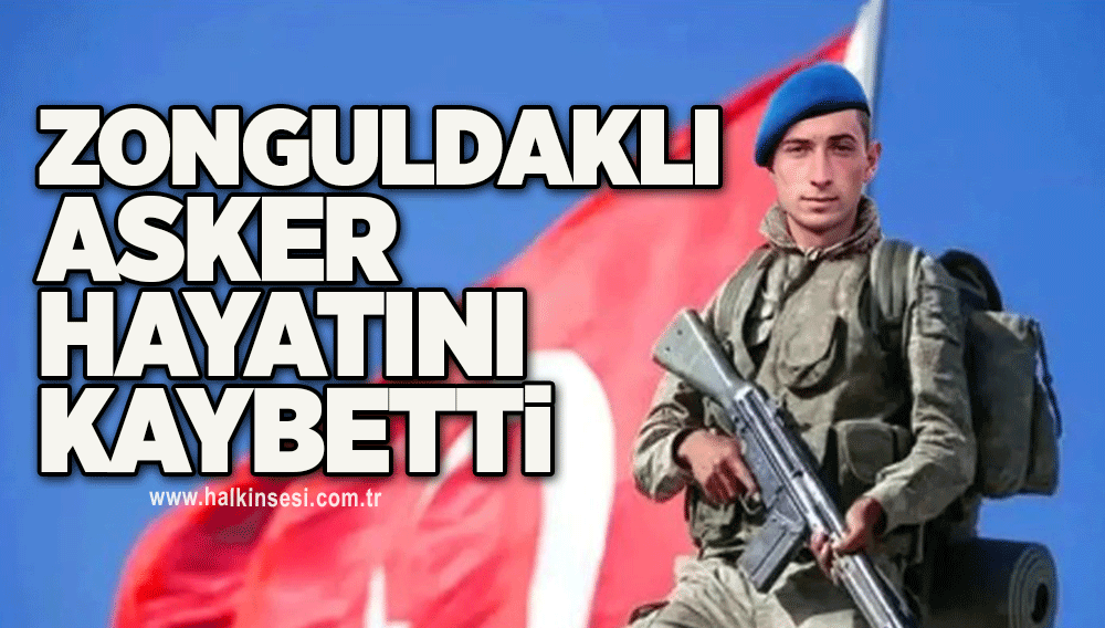 Zonguldaklı asker hayatını kaybetti