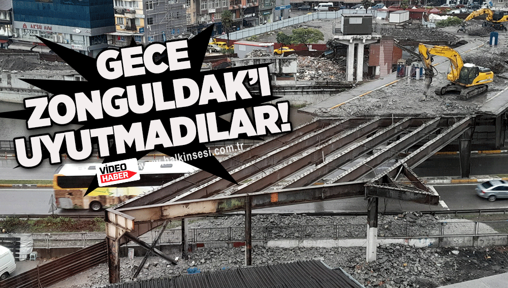 Gece Zonguldak’ı uyutmadılar!