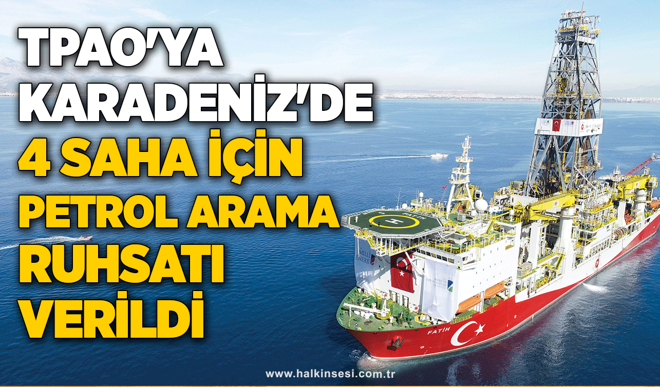 TPAO'ya Karadeniz'de  4 saha için petrol arama ruhsatı verildi