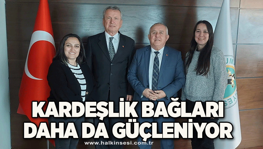 Kardeşlik bağları daha da güçleniyor