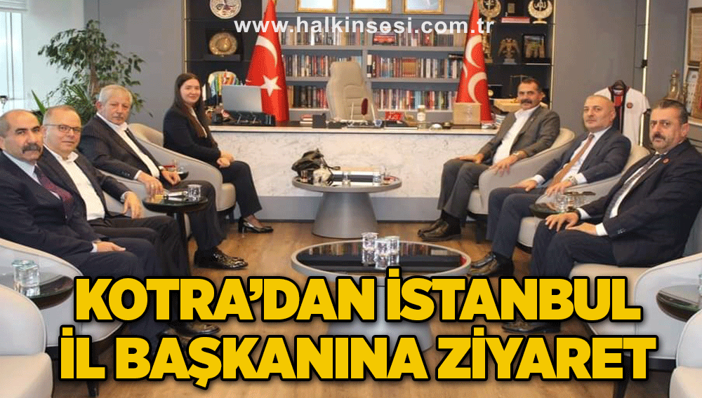 Kotra’dan İstanbul İl Başkanına ziyaret