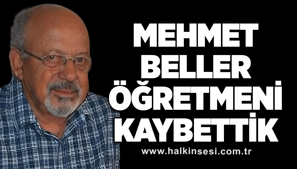Mehmet Beller öğretmeni kaybettik